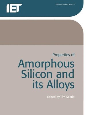 T. M. Searle - Properties of Amorphous Silicon and Its Alloys, Häftad