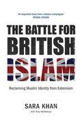 The Battle for British Islam: Reclaiming Muslim Identity from Extremism 2016