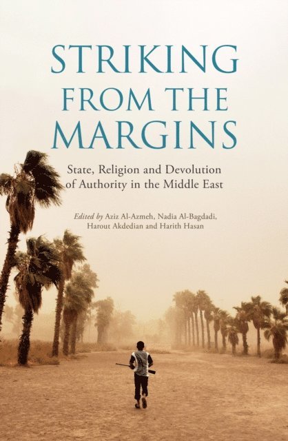 Harout Akdedian, Harith Hasan, Nadia Al-Bagdadi, Aziz Al-Azmeh - Striking From The Margins, E-bok