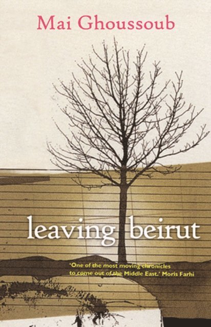 Mai Ghoussoub - Leaving Beirut, E-bok