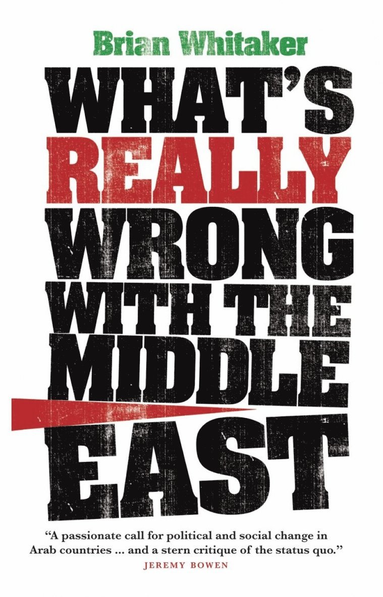 Brian Whitaker - What's Really Wrong With The Middle East, Häftad