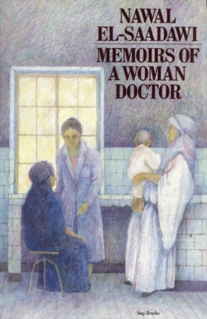 Nawal El Saadawi - Memoirs of a Woman Doctor, E-bok