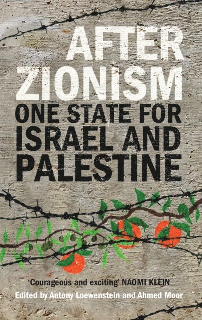 Ahmed Moor, Antony Loewenstein - After Zionism, E-bok