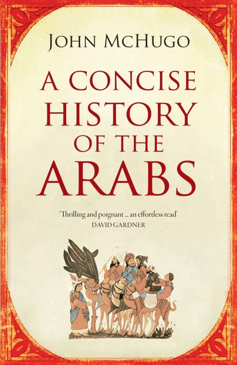 John McHugo - Concise History of the Arabs, Häftad