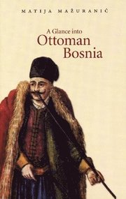 A Glance into Ottoman Bosnia