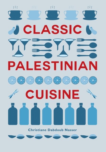 Christiane Dabdoub Nasser - Classic Palestinian Cuisine, E-bok