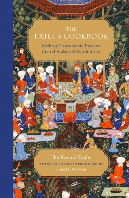 Ibn Razin Al-Tujibi, Daniel L. Newman - Exile's Cookbook, E-bok