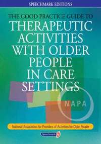 The Good Practice Guide to Therapeutic Activities with Older People in Care Settings