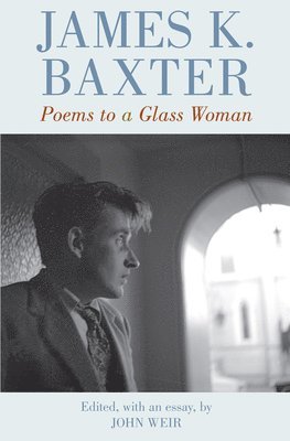 James K. Baxter, John Weir - Poems to a Glass Woman, Häftad