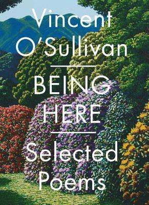 Vincent O'Sullivan - Being Here, Häftad. Tillgänglighet: Tillfälligt slut