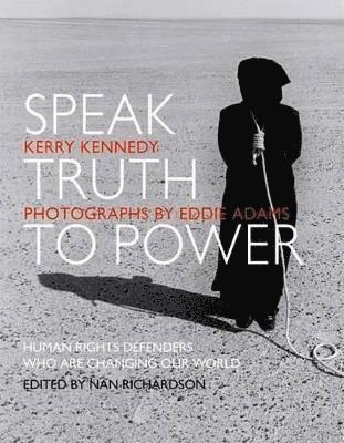 Kerry Kennedy - Speak truth to power. Tillgänglighet: Lägg i varukorg
