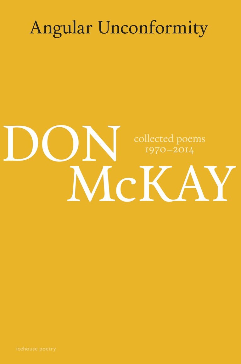 Don McKay - Angular Unconformity, Inbunden