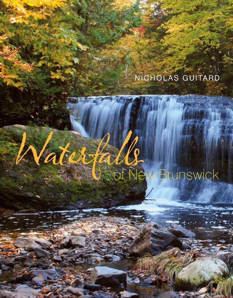 Nicholas Guitard - Waterfalls of New Brunswick, Häftad. Tillgänglighet: Lägg i varukorg