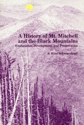 S. Kent Schwarzkopf - History of Mt. Mitchell and the Black Mountains, Häftad. Tillgänglighet: Lägg i varukorg