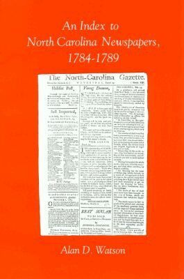 Alan D. Watson - Index to North Carolina Newspapers, 1784-1789, Häftad