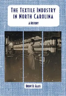 Brent D. Glass - Textile Industry in North Carolina, Häftad. Tillgänglighet: Lägg i varukorg