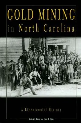 Richard F. Knapp, Brent D. Glass - Gold Mining in North Carolina, Häftad. Tillgänglighet: Lägg i varukorg