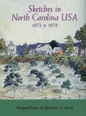 Mortimer O. Heath - Sketches in North Carolina USA, 1872 to 1878, Häftad. Tillgänglighet: Lägg i varukorg