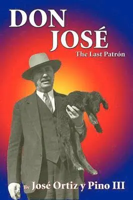 Jose Ortiz Pino III, Jose Ortiz Y Pino - Don Jose, The Last Patron, Häftad. Tillgänglighet: Lägg i varukorg