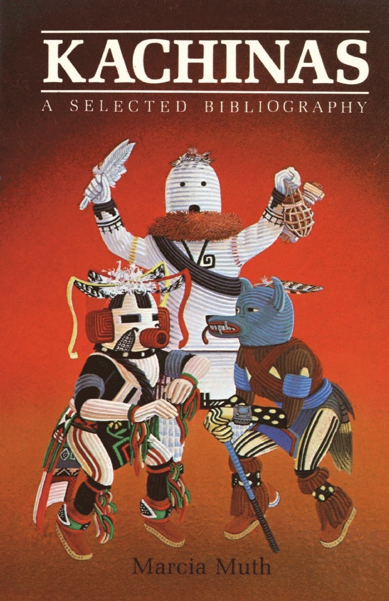 Marcia Muth - Kachinas, A Selected Bibliography, Häftad. Tillgänglighet: Lägg i varukorg
