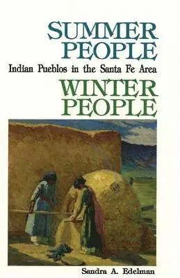 Sandra a Edelman - Summer People, Winter People, A Guide to Pueblos in the Santa Fe, New Mexico Area, Häftad. Tillgänglighet: Lägg i varukorg