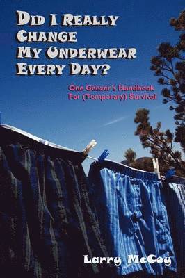 Larry McCoy - Did I Really Change My Underwear Every Day?, Häftad. Tillgänglighet: Lägg i varukorg