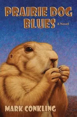 Mark Conkling - Prairie Dog Blues, Häftad. Tillgänglighet: Lägg i varukorg