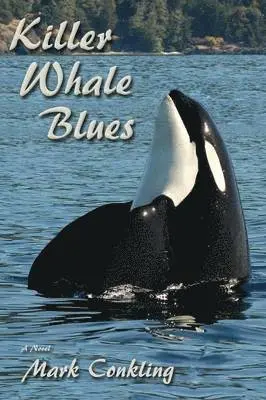 Mark Conkling - Killer Whale Blues, Häftad. Tillgänglighet: Lägg i varukorg