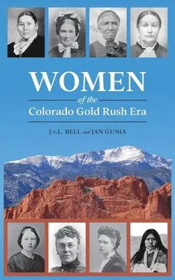 J V L Bell, Jan Gunia - Women of the Colorado Gold Rush Era, Inbunden. Tillgänglighet: Lägg i varukorg