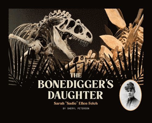 Sheryl Peterson - Bonedigger's Daughter, Inbunden