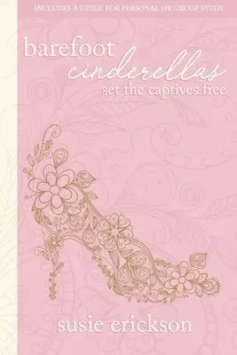 Susie Erickson - Barefoot Cinderellas: Set the Captives Free, Häftad. Tillgänglighet: Lägg i varukorg