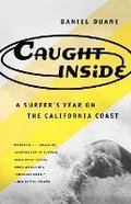 Caught Inside: A Surfer's Year On The California Coast