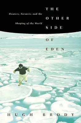 Hugh Brody - The Other Side of Eden: Hunters, Farmers, and the Shaping of the World, Häftad. Tillgänglighet: Lägg i varukorg