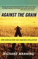 Richard Manning - Against the Grain: How Agriculture Has Hijacked Civilization, Häftad. Tillgänglighet: Lägg i varukorg