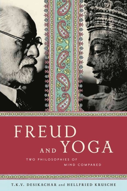 T. K. V. Desikachar, Hellfried Krusche - Freud and Yoga, E-bok