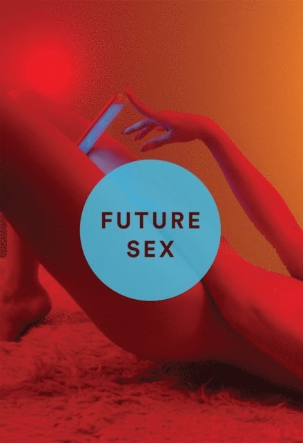 Emily Witt - Future Sex, E-bok