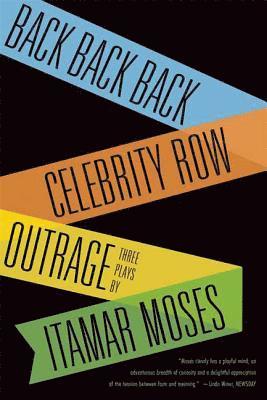 Itamar Moses - Back Back Back; Celebrity Row; Outrage, Häftad