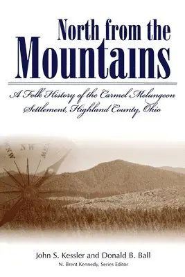 Donald B. Ball, John S. Kessler - North From The Mountain: A Folk History Of The Carmel Melungeon Settlement, Highland County, Ohio (P, Häftad. Tillgänglighet: Lägg i varukorg