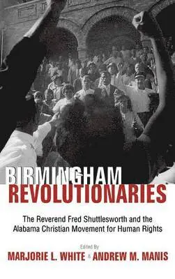 Andrew M Manis, Marjorie L White - Birmingham Revolutionaries, Inbunden. Tillgänglighet: Lägg i varukorg