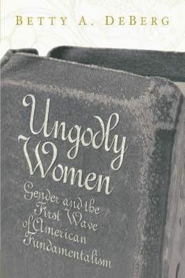 Betty A. DeBerg - Ungodly Women, Häftad