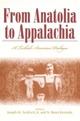 Joseph M. Scolnick, N. Brent Kennedy - From Anatolia to Appalachia: A Turkish-American Dialogue, Häftad. Tillgänglighet: Lägg i varukorg