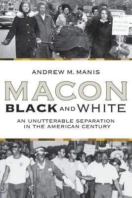 Andrew M. Manis - Macon Black And White: An Unutterable Separation In The American Century (P306/Mrc), Häftad. Tillgänglighet: Lägg i varukorg