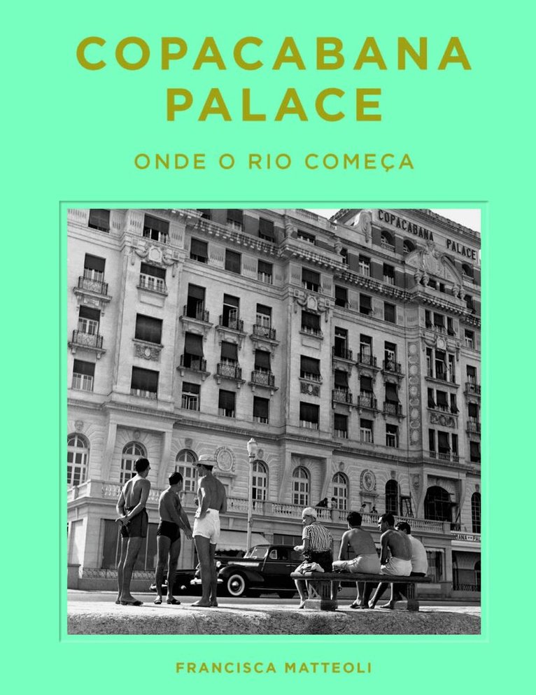 Francisca Mattéoli - Copacabana Palace: Where Rio Starts (Portugese edition), Inbunden. Tillgänglighet: Tillfälligt slut