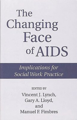 Manuel Fimbres, Gary Lloyd, Vincent Lynch, Vincent J. Lynch, Gary A. Fimbres, Manuel F. Fimbres - Changing Face of AIDS, Häftad
