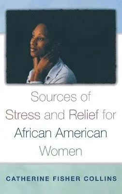 Catherine Fisher Collins - Sources of Stress and Relief for African American Women, Inbunden. Tillgänglighet: Lägg i varukorg