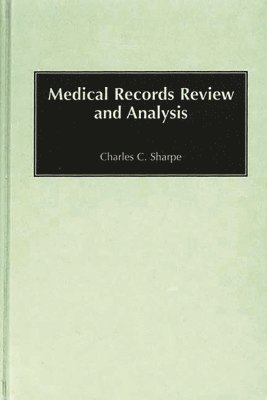 Charles C. Sharpe - Medical Records Review and Analysis, Inbunden. Tillgänglighet: Lägg i varukorg