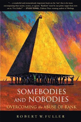 Robert W. Fuller - Somebodies and Nobodies: Overcoming the Abuse of Rank, Häftad. Tillgänglighet: Tillfälligt slut