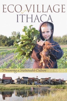Liz Walker - EcoVillage at Ithaca : Pioneering a Sustainable Culture. Tillgänglighet: Tillfälligt slut