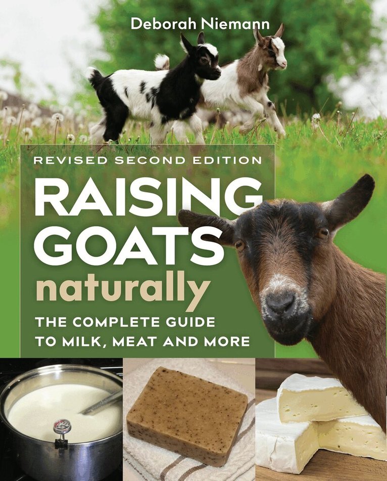 Deborah Niemann - Raising Goats Naturally, 2nd Edition, Häftad. Tillgänglighet: Lägg i varukorg