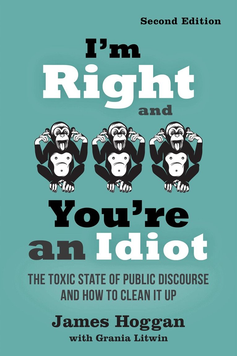 James Hoggan - I'm Right and You're an Idiot - 2nd Edition, Häftad